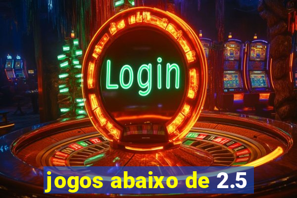 jogos abaixo de 2.5